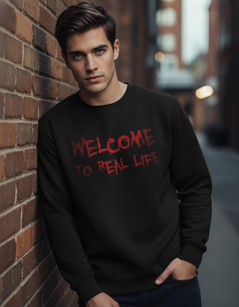 Welcome to Real Life Sweatshirt