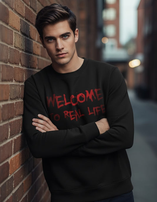 Welcome to Real Life Sweatshirt